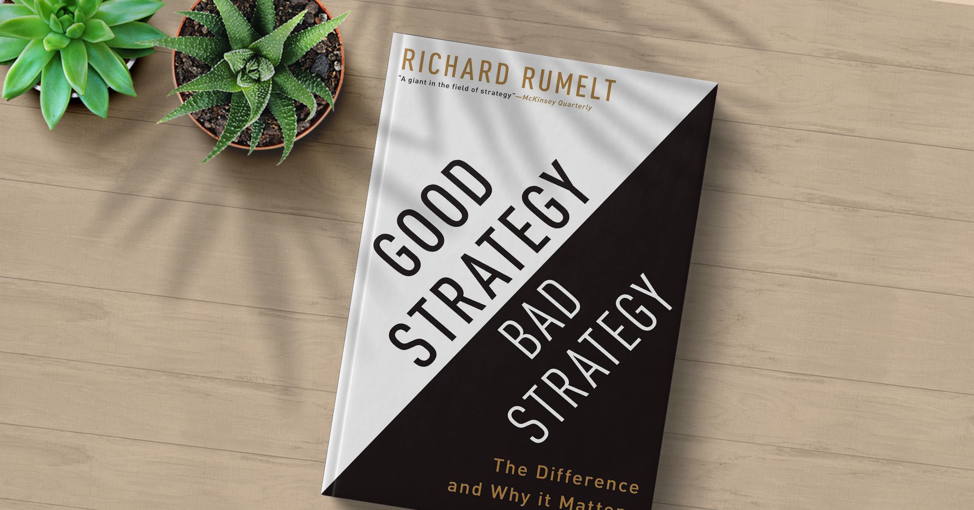 Sách ‘Good Strategy/Bad Strategy’: Vì Sao Hầu Hết Chiến Lược Đều Thất Bại?